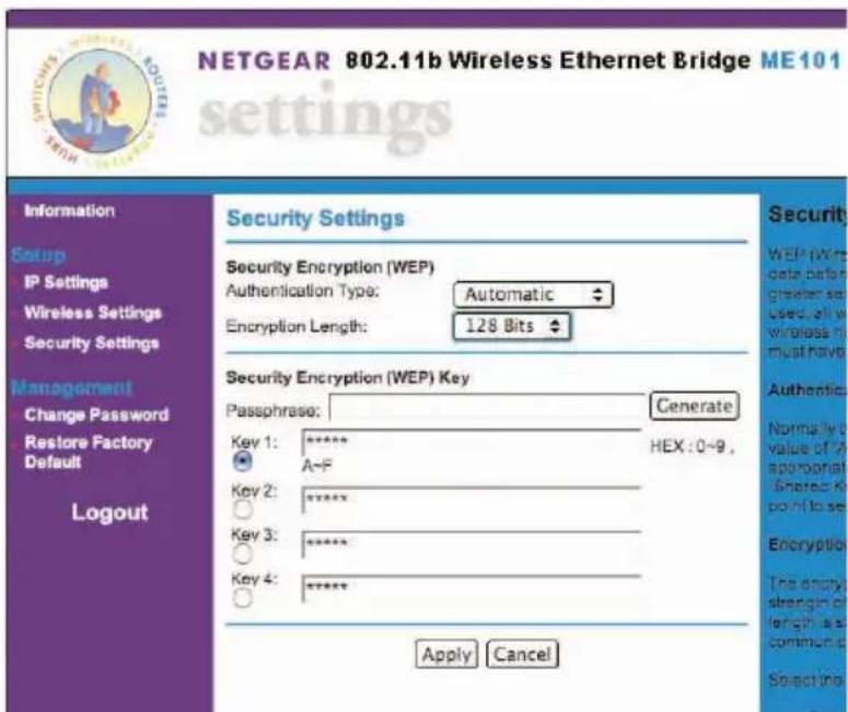 NETGEAR 802.11b Wireless Ethernet Bridge ME101 settings Information Setup IP Settings Wireless Settings Security Settings Management Change Password Restore Factory Default Logout Security Settings Security Encryption (WEP) Authentication Type: Automatic Encryption Length: 128 Bits Security Encryption (WEP) Key Passphrase: Generate Key 1: ***** A~F HEX:0~9. Key 2: ***** Key 3: ***** Key 4: ***** Apply Cancel Security WEP wire data before greater set Used, all w wireless in must have Authentic Normally to value of A approverist Shaped K point to set Encryption The empty strength of length as a common a Selecting