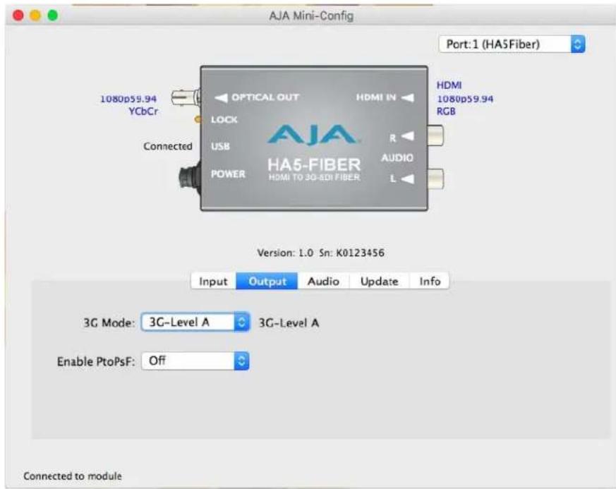 AJA Mini-Config Port:1 (HA5Fiber) 1080p59.94 YCbCr OPTICAL OUT HDMI IN 1080p59.94 RGB Connected USB POWER AUA AUDIO L AVA HA5-FIBER HDMI TO 3G-EDR FIBER Version: 1.0 Sn: K0123456 Input Output Audio Update Info 3G Mode: 3G-Level A 3G-Level A Enable PtoPsF: Off Connected to module