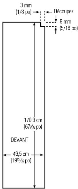 3 mm (1/8 po) Découpez 8 mm (5/16 po) 170,9 cm (67½ po) DEVANT 49,5 cm (19½ po)