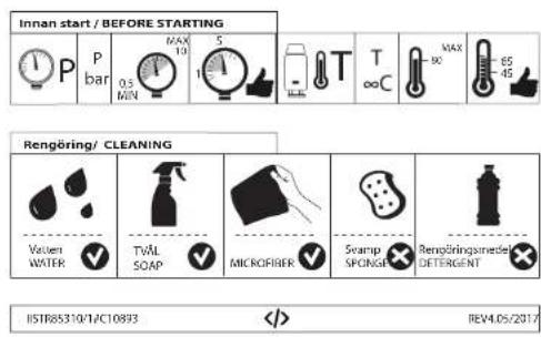 Innen start / BEFORE STARTING P bar 0.5 MIN MAX 10 5 T 90 MAX 65 45 Rengöring/ CLEANING Vasten WATER ✓ TWAL SOAP ✓ MICROFIBER ✓ Swamp SPONSAGE ✓ Rengöringsnede/ DETERGENT ✓ ISTIR85310/1/1C10893 REV4.05/2017