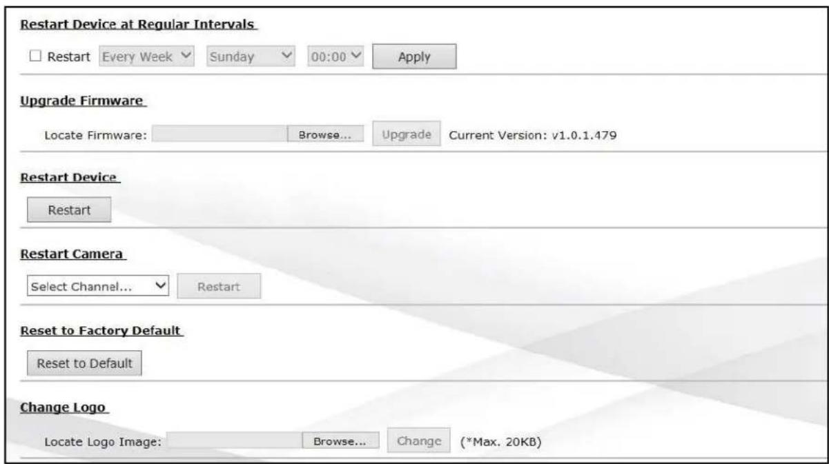 Restart Device at Regular Intervals Restart Every Week Sunday 00:00 Apply Upgrade Firmware Locate Firmware: Browse... Upgrade Current Version: v1.0.1.479 Restart Device Restart Restart Camera Select Channel... Restart Reset to Factory Default Reset to Default Change Logo Locate Logo Image: Browse... Change (*Max. 20KB)