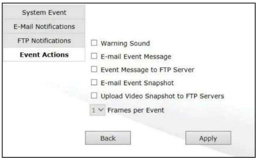 System Event E-Mail Notifications FTP Notifications Event Actions Warning Sound E-mail Event Message Event Message to FTP Server E-mail Event Snapshot Upload Video Snapshot to FTP Servers 1▼ Frames per Event Back Apply