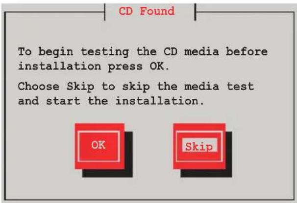 CD Found To begin testing the CD media before installation press OK. Choose Skip to skip the media test and start the installation.