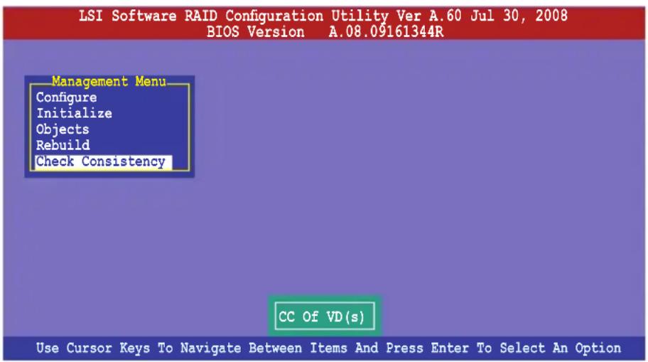LSI Software RAID Configuration Utility Ver A.60 Jul 30, 2008 BIOS Version A.08.09161344R Management Menu Configure Initialize Objects Rebuild Check Consistency CC Of VD(s) Use Cursor Keys To Navigate Between Items And Press Enter To Select An Option