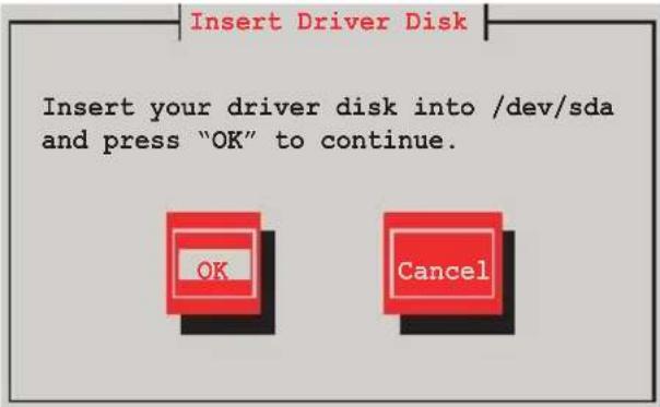 Insert Driver Disk Insert your driver disk into /dev/sda and press "OK" to continue. OK Cancel