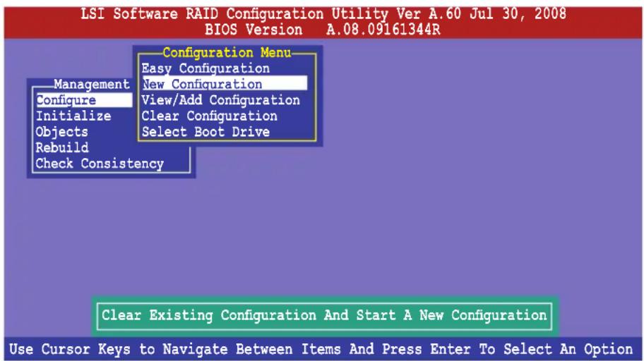 LSI Software RAID Configuration Utility Ver A.60 Jul 30, 2008 BIOS Version A.08.09161344R Configuration Menu Easy Configuration New Configuration View/Add Configuration Clear Configuration Select Boot Drive Management Configure Initialize Objects Rebuild Check Consistency Clear Existing Configuration And Start A New Configuration Use Cursor Keys to Navigate Between Items And Press Enter To Select An Option
