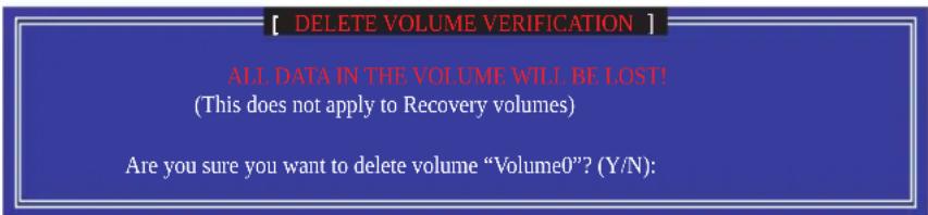 [ DELETE VOLUME VERIFICATION ] ALL DATA IN THE VOLUME WILL BE LOST! (This does not apply to Recovery volumes) Are you sure you want to delete volume "Volume0"? (Y/N):