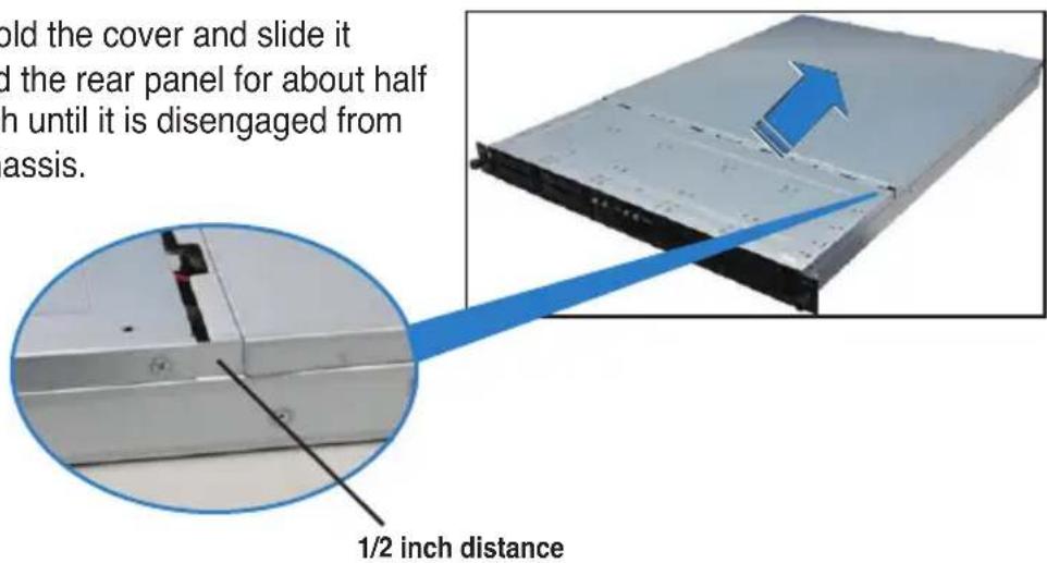 old the cover and slide it d the rear panel for about half h until it is disengaged from assis. 1/2 inch distance