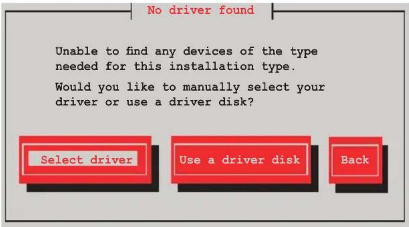 No driver found Unable to find any devices of the type needed for this installation type. Would you like to manually select your driver or use a driver disk? Select driver Use a driver disk Back