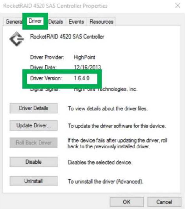RocketRAID 4520 SAS Controller Properties General Driver Details Events Resources RocketRAID 4520 SAS Controller Driver Provider: HighPoint Driver Date: 12/16/2013 Driver Version: 1.6.4.0 Digital Signet: HighPoint Technologies, Inc. Driver Details To view details about the driver files. Update Driver... To update the driver software for this device. Roll Back Driver If the device fails after updating the driver, roll back to the previously installed driver. Disable Disables the selected device. Uninstall To uninstall the driver (Advanced). OK Cancel