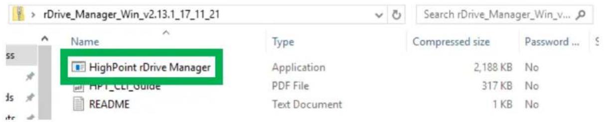 rDrive_Manager_Win_v2.13.1_17_11_21 Search rDrive_Manager_Win_v... Name Type Compressed size Password ... HighPoint rDrive Manager Application 2,188 KB No HPT_CLI_Guide PDF File 317 KB No README(Text Document 1 KB No