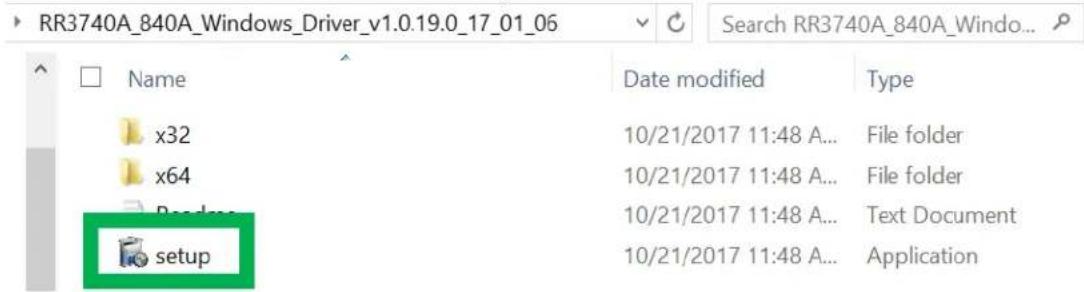 RR3740A_840A_Windows_Driver_v1.0.19.0_17_01_06 Search RR3740A_840A_Windo... Name Date modified Type x32 10/21/2017 11:48 A... File folder x64 10/21/2017 11:48 A... File folder setup 10/21/2017 11:48 A... Text Document 10/21/2017 11:48 A... Application