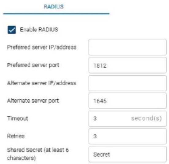 RADIUS Enable RADIUS Preferred server IP/address Preferred server port 1812 Alternate server IP/address Alternate server port 1645 Timeout 3 second(s) Retries 3 Shared Secret (at least 6 characters) Secret