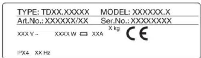 TYPE: TDXX.XXXXXX MODEL: XXXXXX.X Art.No.: XXXXXX/XX Ser.No.: XXXXXXXX XXX V ~ XXXX W ≡ XXA X kg CE IPX4 XX Hz