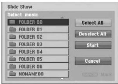 Slide Show Select music FOLDER 00 FOLDER 01 FOLDER 02 FOLDER 03 FOLDER 04 FOLDER 05 FOLDER 06 NONAME00 Select All Deselect All Start Cancel