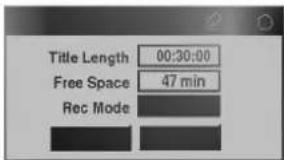 Title Length 00:30:00 Free Space 47 min Rec Mode