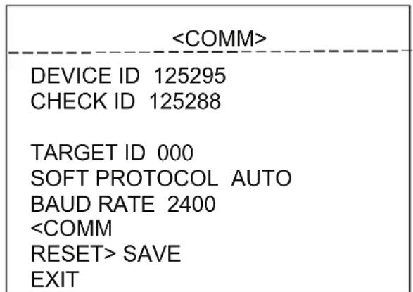 DEVICE ID 125295 CHECK ID 125288 TARGET ID 000 SOFT PROTOCOL AUTO BAUD RATE 2400 SAVE EXIT