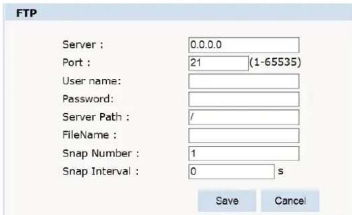 FTP Server : 0.0.0.0 Port : 21 (1-65535) User name: Password: Server Path : / FileName : Snap Number : 1 Snap Interval : 0 s Save Cancel