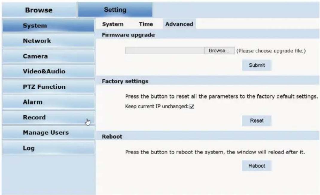 Browse Setting System Time Advanced Firmware upgrade Browse... (Please choose upgrade file.) Submit Factory settings Press the button to reset all the parameters to the factory default settings. Keep current IP unchanged: ✓ Reset Reboot Press the button to reboot the system, the window will reload after it. Reboot