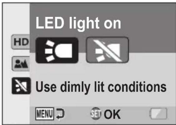 LED light on Use dimly lit conditions MENU OK
