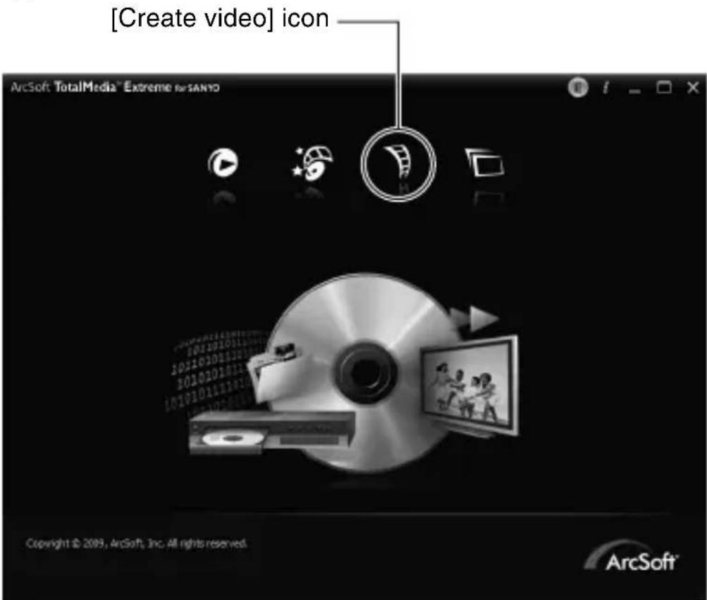[Create video] icon ArcSoft TotalMedia Extreme version Copyright © 2009, ArcSoft, Inc. All rights reserved. ArcSoft®