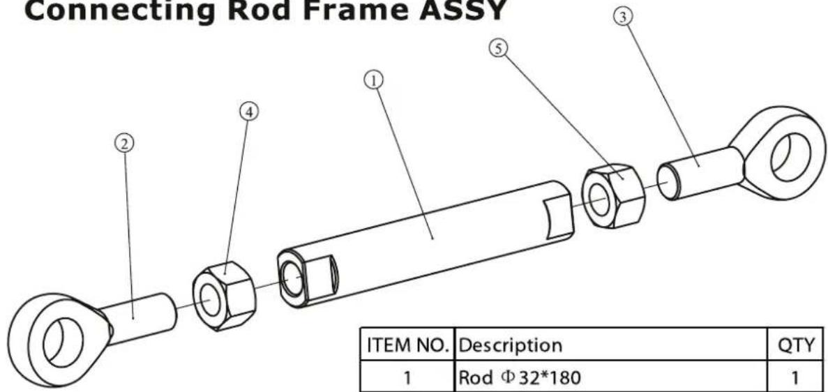 Connecting Rod Frame ASSY ITEM NO. Description QTY 1 Rod Φ32*180 1