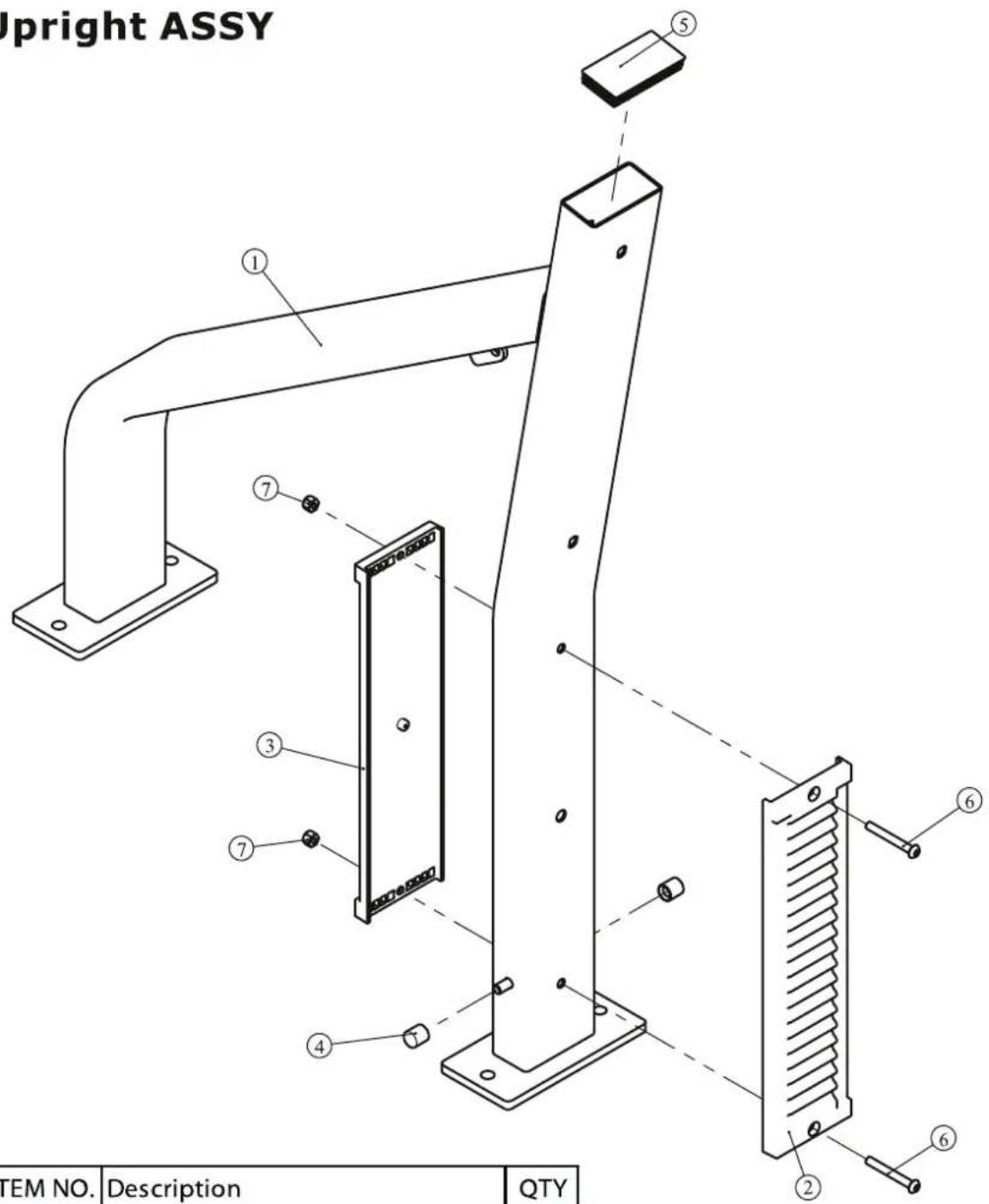 Upright ASSY ① ⑤ ⑦ ③ ⑦ ④ ⑥ ② ⑥ ITEM NO. Description QTY