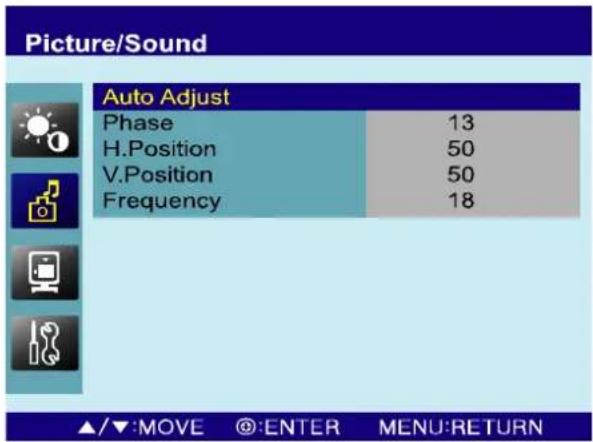 Picture/Sound Auto Adjust Phase 13 H.Position 50 V.Position 50 Frequency 18 ▲/▼:MOVE @:ENTER MENU:RETURN