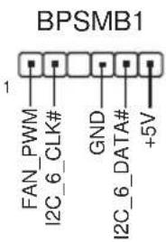 BPSMB1 FAN_PWM I2C_6_CLK# GND I2C_6_DATA# +5V