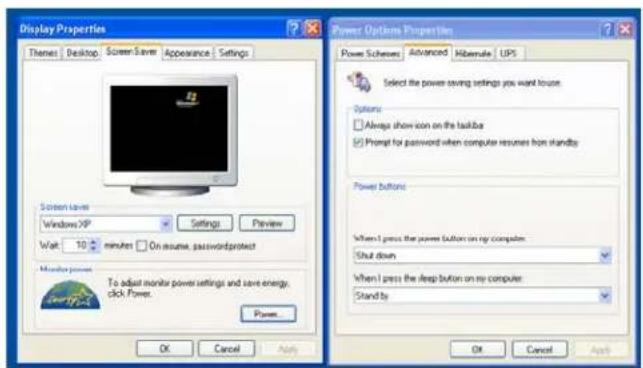 Display Properties Themes Desktop Screen saver Appearance Settings Screen saves Windows XP Watt 10 minutes On resume, password protect Monitoring power To adjust monitor power settings and save energy, click Power. Power Options Properties Power Schemes Advanced Hibernia UPS Select the power saving settings you want to use Options Always show icon on the taskbar Prompt for password when computer resumes from standby Power buttons When I press the power button on my computer: Shut down When I press the Deep button on my computer: Stand by OK Cancel Apply OK Cancel Apply