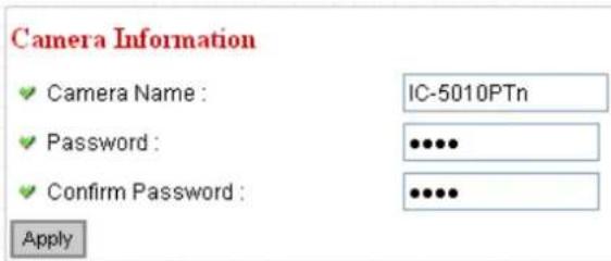 Camera Information ✓ Camera Name : IC-5010PTn ✓ Password : ••••• ✓ Confirm Password : ••••• Apply