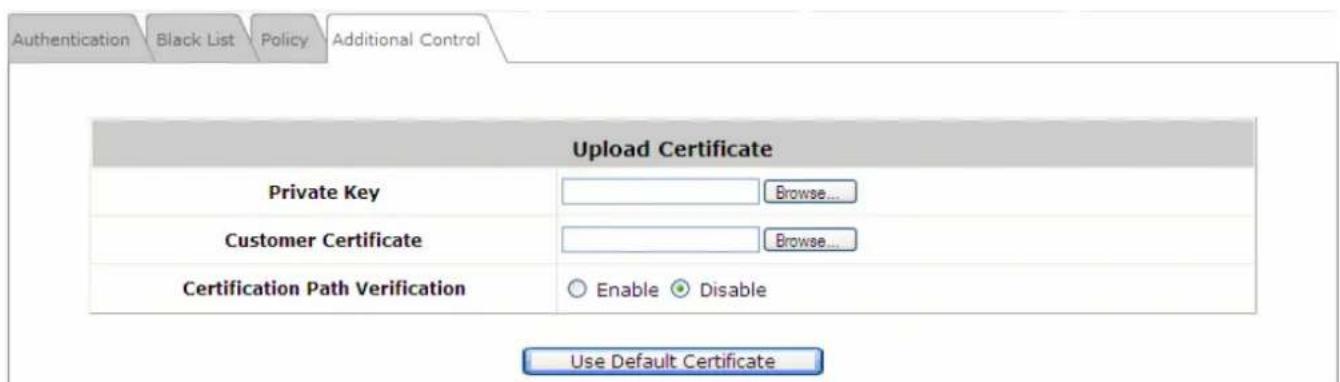 Authentication Black List Policy Additional Control Upload Certificate Private Key Browse... Customer Certificate Browse... Certification Path Verification Enable Disable Use Default Certificate