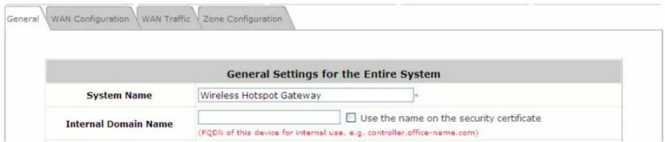 General WAN Configuration WAN Traffic Zone Configuration General Settings for the Entire System System Name Wireless Hotspot Gateway Internal Domain Name Use the name on the security certificate (FQDN of this device for internal use, e.g. controller.office-name.com)