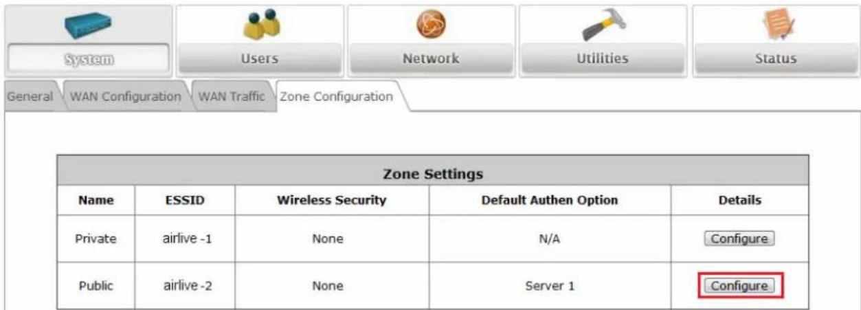 System Users Network Utilities Status General WAN Configuration WAN Traffic Zone Configuration Zone Settings Name ESSID Wireless Security Default Authen Option Details Private airlive -1 None N/A Configure Public airlive -2 None Server 1 Configure