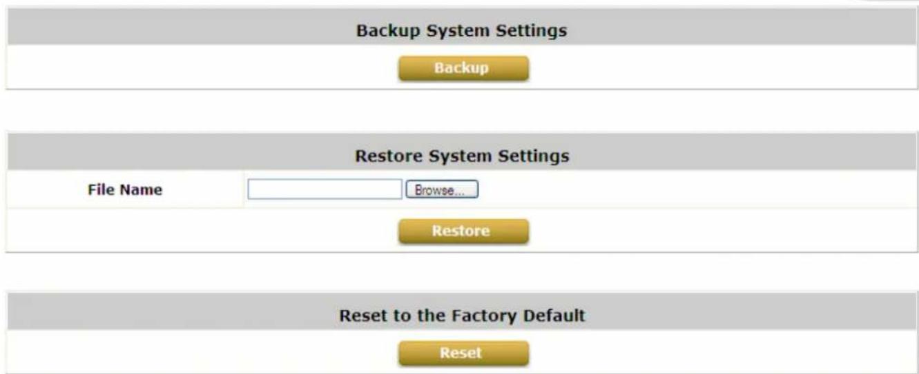 Backup System Settings Backup Restore System Settings File Name Browse... Restore Reset to the Factory Default Reset