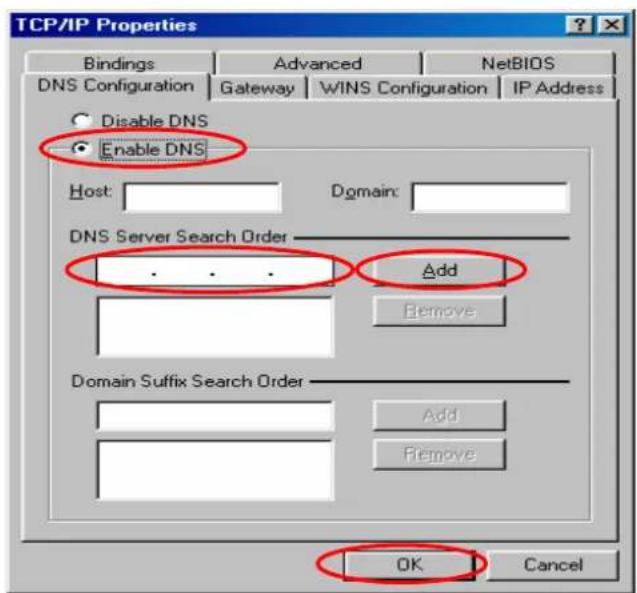 TCP/IP Properties Bindings Advanced NetsBIOS DNS Configuration Gateway WINS Configuration IP Address Disable DNS Enable DNS Host: Domain: DNS Server Search Order ... ... Add Remove Domain Suffix Search Order Add Remove OK Cancel