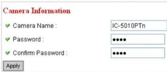 Camera Information ✓ Camera Name : IC-5010PTn ✓ Password : ••••• ✓ Confirm Password : ••••• Apply