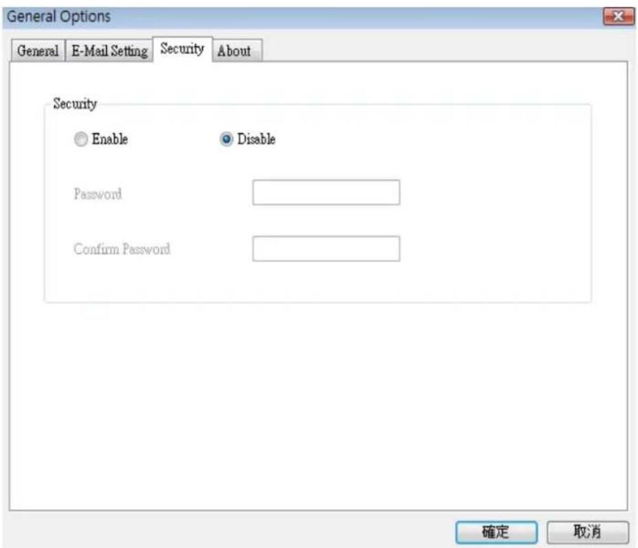 General Options General E-Mail Setting Security About Security Enable Disable Password Confirm Password 確定 取消