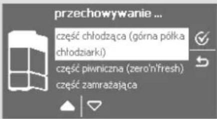 przechowywanie ... część chłodząca (górna półka chłodziarki) część piwniczna (zero'n'fresh) część zamrażająca