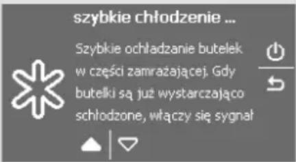 szybkie chłodzenie ... Szybkie ochładzanie butelek w części zamrażającej. Gdy butelki są już wystarczająco schłodzone, włączyć się sygnał