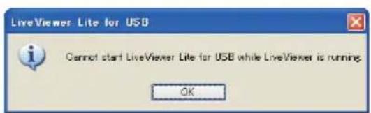 LiveViewer Lite for USB Cannot start LiveViewer Lite for USB while LiveViewer is running. OK