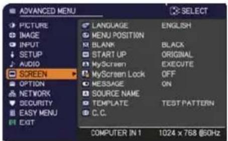 ADVANCED MENU PICTURE IMAGE INPUT SETUP AUDIO SCREEN OPTION NETWORK SECURITY EASY MENU EXIT LANGUAGE ENGLISH MENU POSITION BLANK BLACK START UP ORIGINAL MyScreen EXECUTE MyScreen Lock OFF MESSAGE ON SOURCE NAME TEMPLATE TEST PATTERN C.C. COMPUTER IN 1 1024 x 768 @50Hz