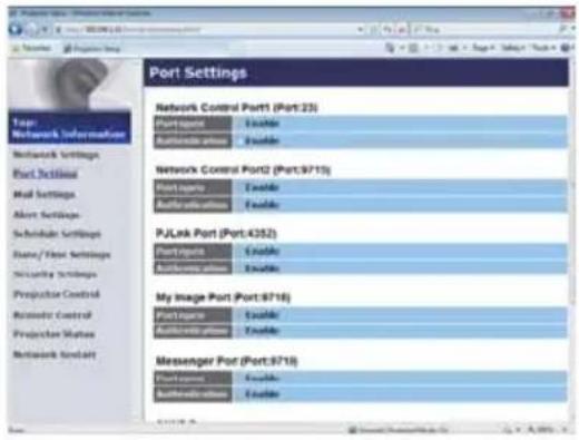 Port Settings Network Control Port1 (Port:23) Portagent Enable Authentication Enable Network Control Port2 (Port:9715) Portagent Enable Authentication Enable PJLink Port (Port:4352) Portagent Enable Authentication Enable My Image Port (Port:9716) Portagent Enable Authentication Enable Messenger Port (Port:9718) Portagent Enable Authentication Enable