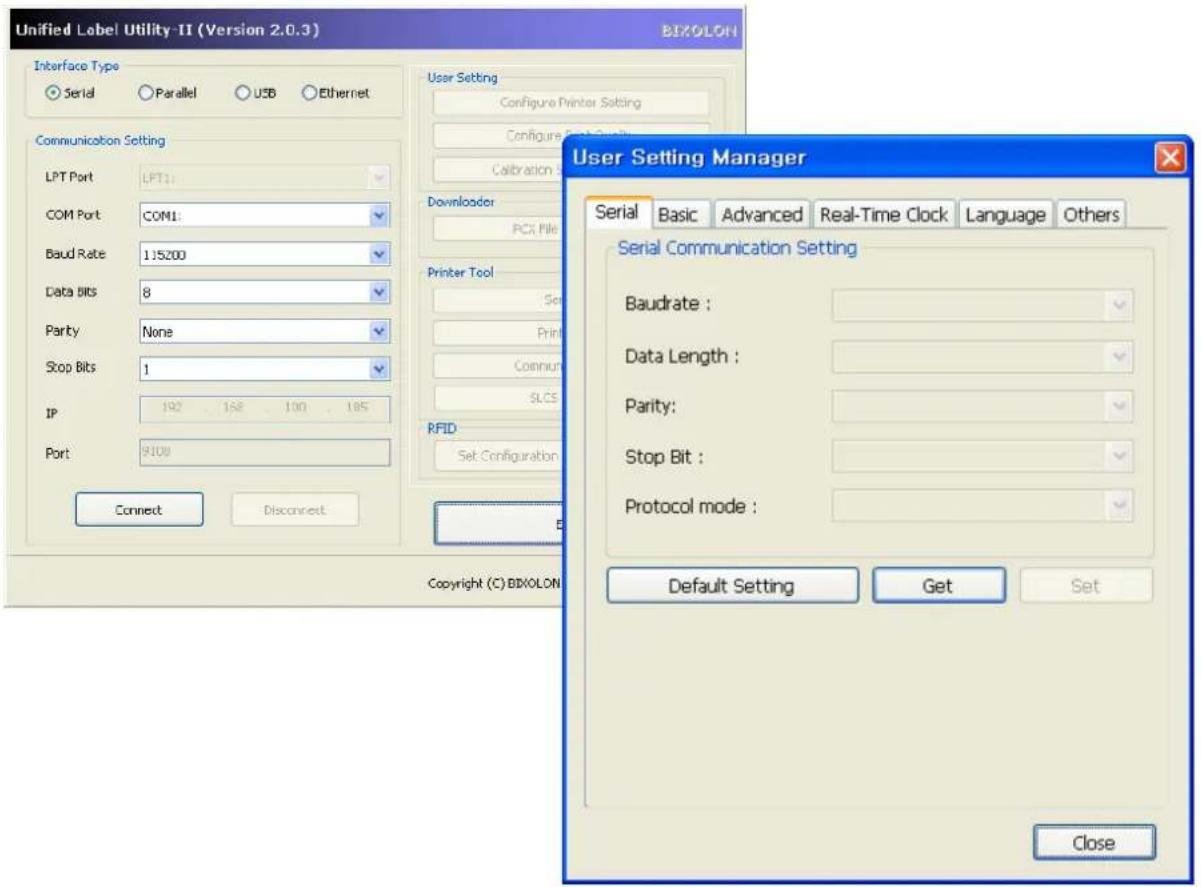 Unified Label Utility-II (Version 2.0.3) BIXOLON Interface Type Serial Parallel USB Ethernet Communication Setting LPT Port LPT1 COM Port COM1 Baud Rate 115200 Data Bits 8 Parity None Stop Bits 1 IP 192 168 100 185 Port 9100 Connect Disconnect User Setting Configure Printer Setting Configure Print Setting Calibration S Downloader PCs File Printer Tool Set Print Commun SLCS RFID Set Configuration User Setting Manager Serial Basic Advanced Real-Time Clock Language Others Serial Communication Setting Baudrate : Data Length : Parity: Stop Bit : Protocol mode : Default Setting Get Set Copyright (C) BIXOLON Close
