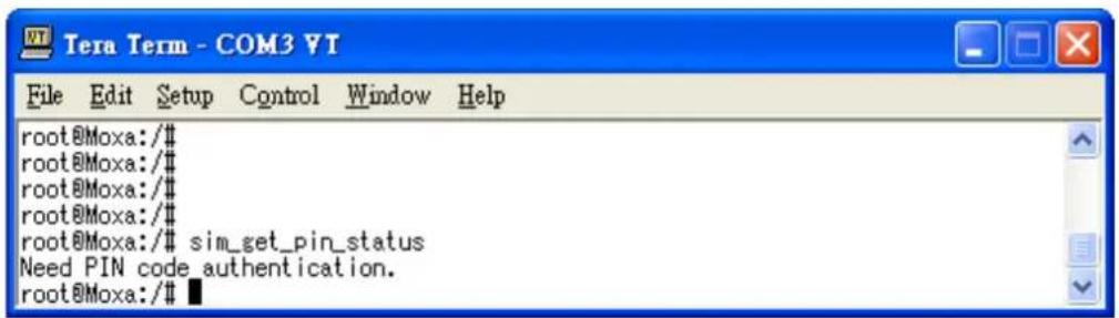 root@Moxa:/# root@Moxa:/# root@Moxa:/# sim_get_pin_status Need PIN code authentication. root@Moxa:/#