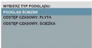 WYBIERZ TYP PODGLĄDU: PODGLĄD ŚCIEŻEK ODSTĘP CZASOWY: PŁYTA ODSTĘP CZASOWY: ŚCIEŻKA