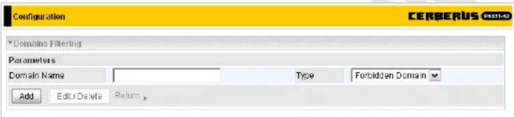 Configuration CERBERUS PASS1-52 Domains Filtering Parameters Domain Name Type Forbidden Domain Add Edit / Delete Return >