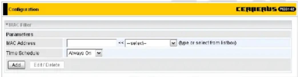 Configuration CERBERUS PE331-62 MAC Filter Parameters MAC Address --select-- (type or select from listbox) Time Schedule Always On Add Edit/Delete