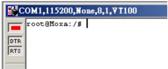 COM1,115200,None,8,1,VT100 root@Moxa: /# DTR RTS