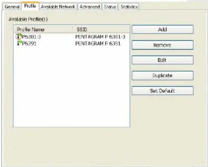 General Profile Available Network Advanced Status Statistics Available Profile(s) Profile Name SSID P6381-3 PENTAGRAM P 6381-3 P6391 PENTAGRAM P 6391 Add Remove Edit Duplicate Set Default